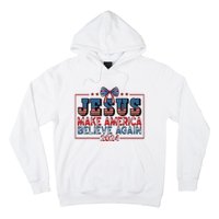 Jesus Make America Believe Again 2024 Election Usa 2024 Hoodie