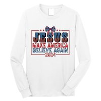 Jesus Make America Believe Again 2024 Election Usa 2024 Long Sleeve Shirt