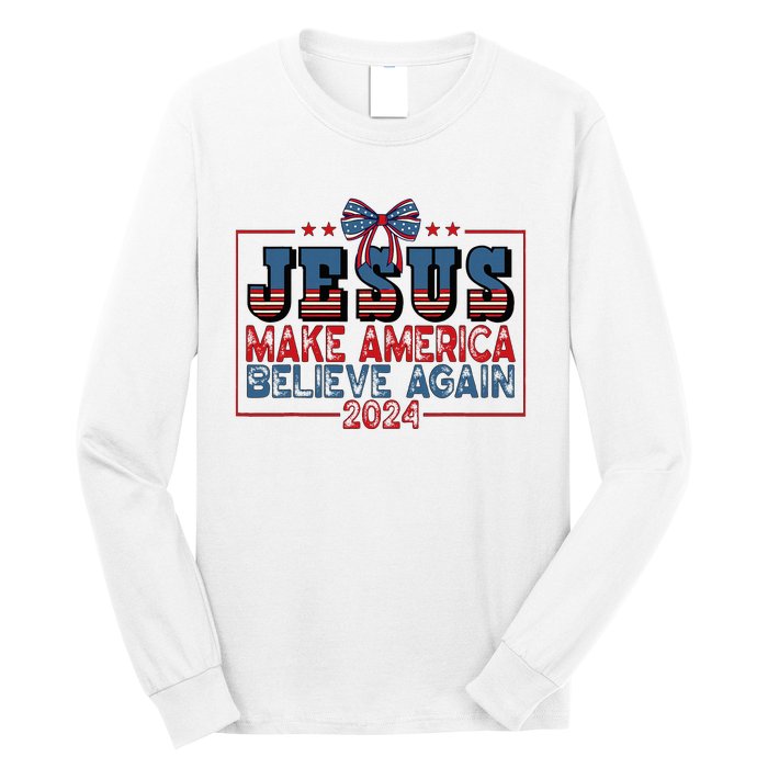 Jesus Make America Believe Again 2024 Election Usa 2024 Long Sleeve Shirt