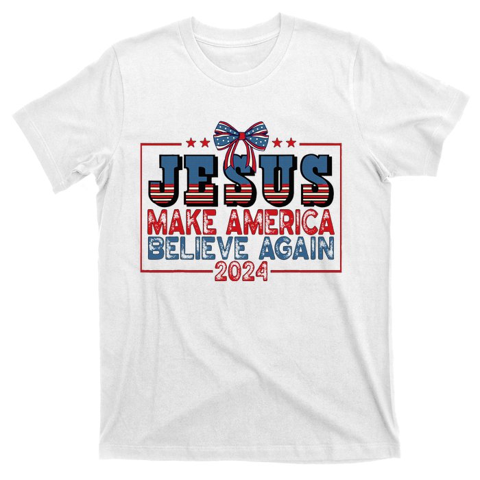 Jesus Make America Believe Again 2024 Election Usa 2024 T-Shirt