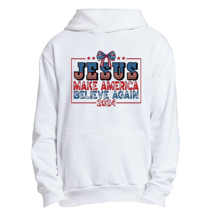 Jesus Make America Believe Again 2024 Election Usa 2024 Urban Pullover Hoodie