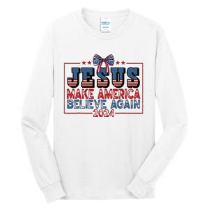 Jesus Make America Believe Again 2024 Election Usa 2024 Tall Long Sleeve T-Shirt