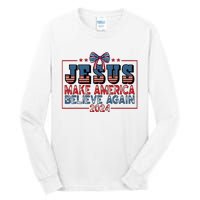 Jesus Make America Believe Again 2024 Election Usa 2024 Tall Long Sleeve T-Shirt