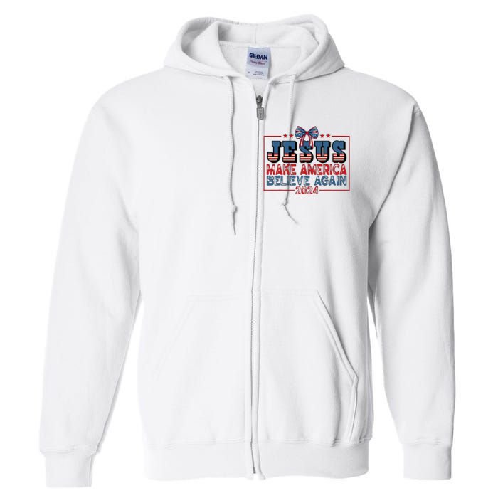 Jesus Make America Believe Again 2024 Election Usa 2024 Full Zip Hoodie