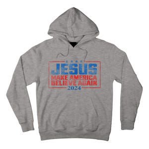 Jesus Make America Believe Again 2024 Tall Hoodie