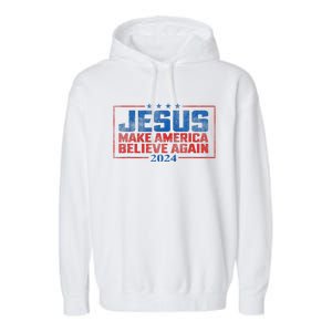 Jesus Make America Believe Again 2024 Garment-Dyed Fleece Hoodie