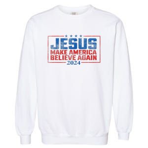 Jesus Make America Believe Again 2024 Garment-Dyed Sweatshirt