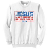 Jesus Make America Believe Again 2024 Sweatshirt