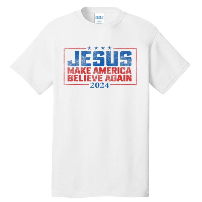 Jesus Make America Believe Again 2024 Tall T-Shirt