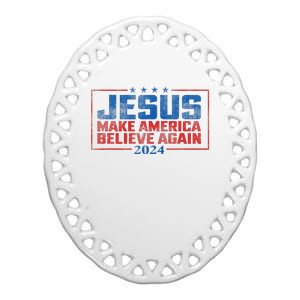 Jesus Make America Believe Again 2024 Ceramic Oval Ornament