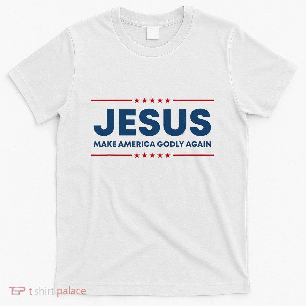 Jesus Make America Godly Again Christian Us Patriot American T-Shirt