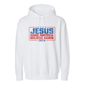 Jesus Make America Believe Again 2024 Election Garment-Dyed Fleece Hoodie