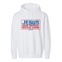 Jesus Make America Believe Again 2024 Election Garment-Dyed Fleece Hoodie