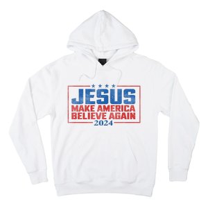 Jesus Make America Believe Again 2024 Election Hoodie