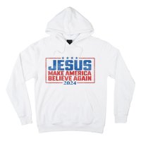 Jesus Make America Believe Again 2024 Election Hoodie