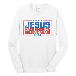 Jesus Make America Believe Again 2024 Election Tall Long Sleeve T-Shirt