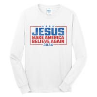 Jesus Make America Believe Again 2024 Election Tall Long Sleeve T-Shirt