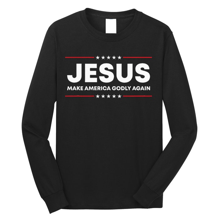 Jesus Make America Godly Again Patriotic Christian Faith Usa Long Sleeve Shirt