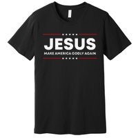 Jesus Make America Godly Again Patriotic Christian Faith Usa Premium T-Shirt