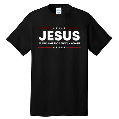 Jesus Make America Godly Again Patriotic Christian Faith USA Tall T-Shirt