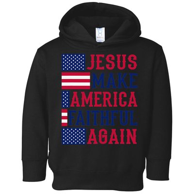 Jesus Make America Faithful Again - Patriotic American Flag Toddler Hoodie