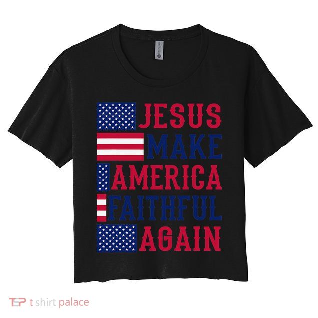 Jesus Make America Faithful Again - Patriotic American Flag Crop Top