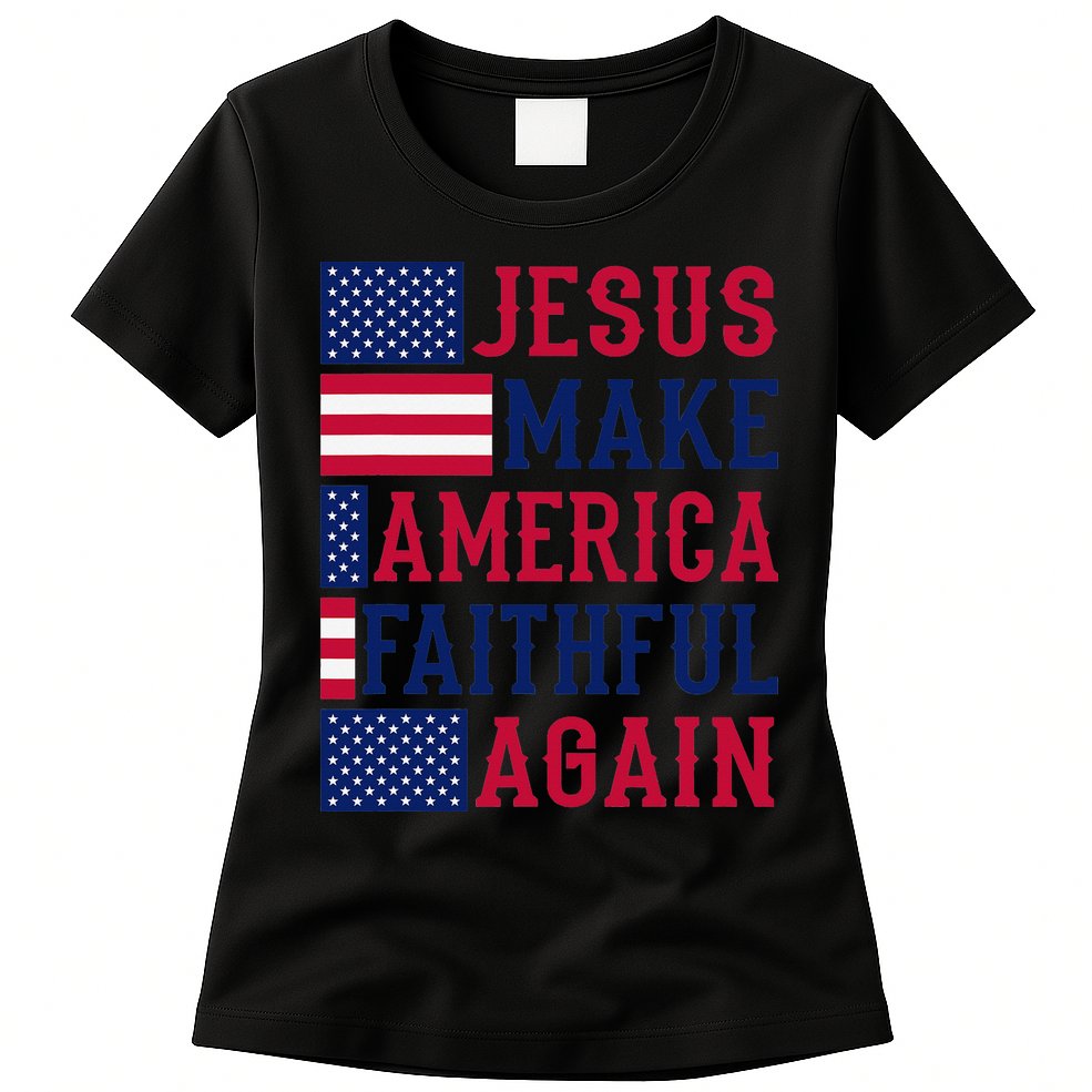 Jesus Make America Faithful Again - Patriotic American Flag Womens T-Shirt