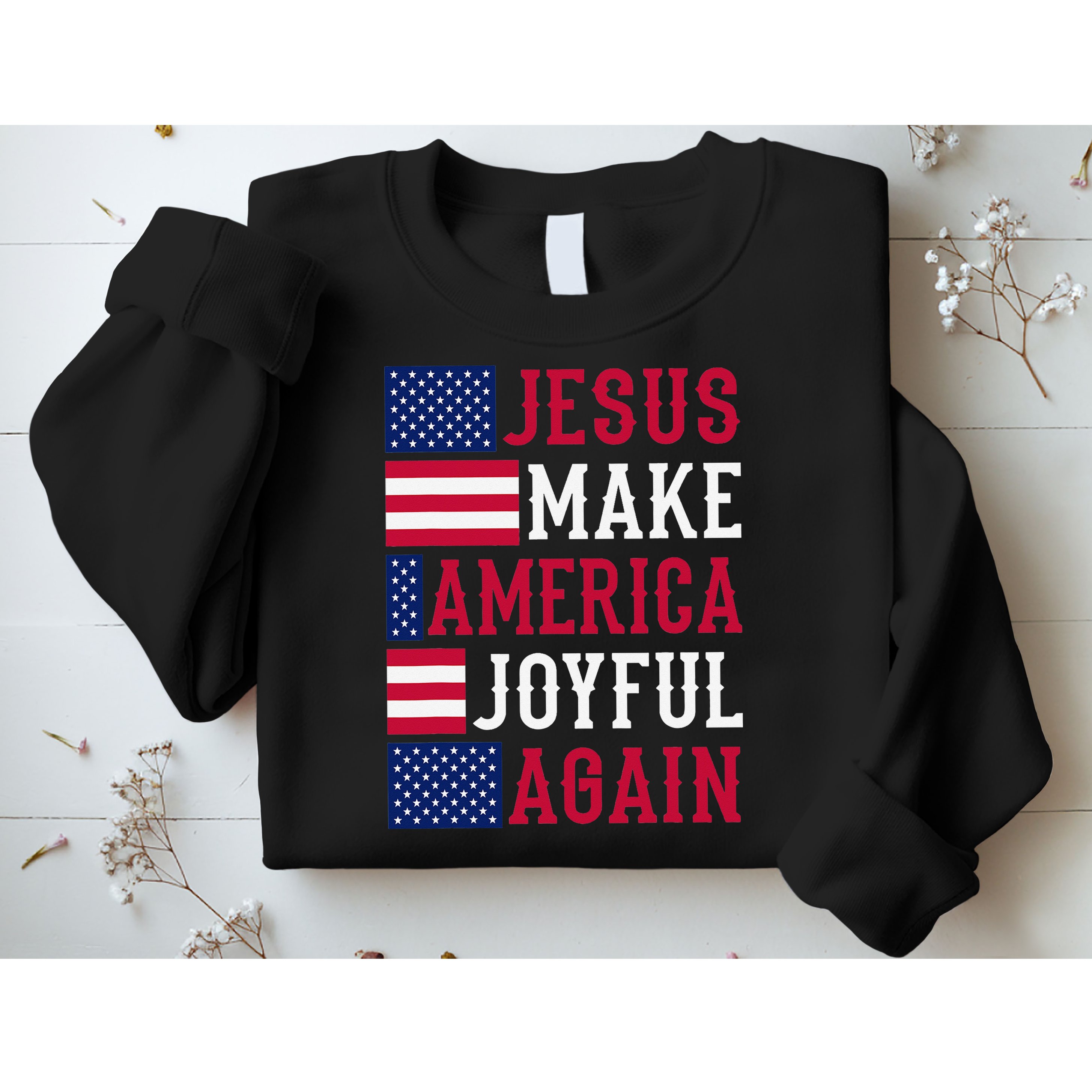 Jesus Make America Joyful Again - American Flag - Christian Sweatshirt