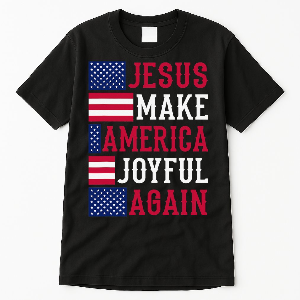 Jesus Make America Joyful Again - American Flag - Christian Tall T-Shirt