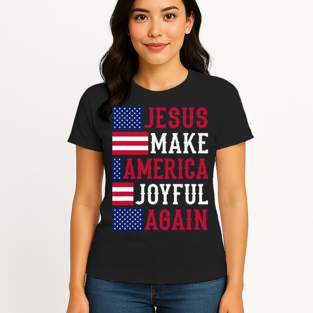 Jesus Make America Joyful Again - American Flag - Christian Womens T-Shirt