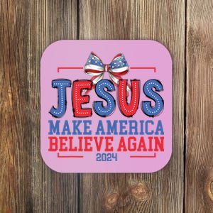 Jesus Make America Believe Again 2024 Vote Funny Patriotic Coaster