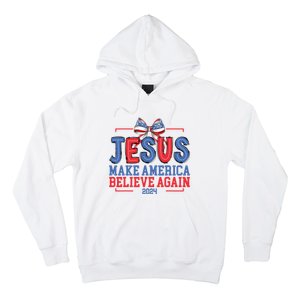 Jesus Make America Believe Again 2024 Vote Funny Patriotic Hoodie