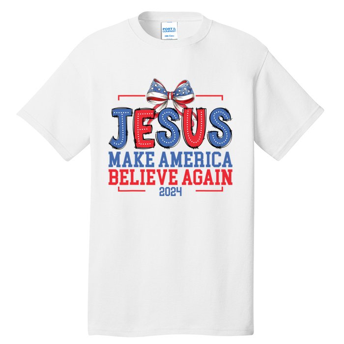 Jesus Make America Believe Again 2024 Vote Funny Patriotic Tall T-Shirt