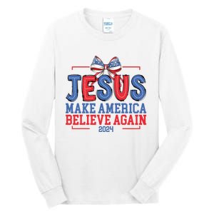 Jesus Make America Believe Again 2024 Vote Funny Patriotic Tall Long Sleeve T-Shirt