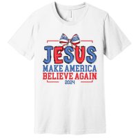 Jesus Make America Believe Again 2024 Vote Funny Patriotic Premium T-Shirt