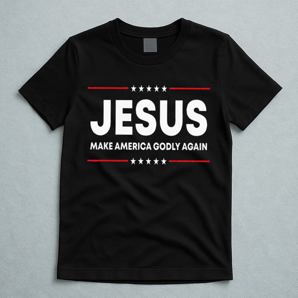 Jesus Make America Godly Again Patriotic Christian Faith USA T-Shirt
