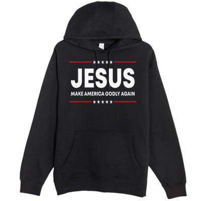 Jesus Make America Godly Again Patriotic Christian Faith USA Premium Pullover Hoodie
