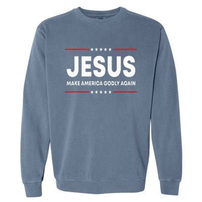 Jesus Make America Godly Again Patriotic Christian Faith USA Garment-Dyed Sweatshirt