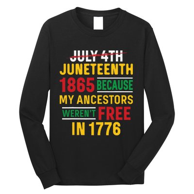 Juneteenth My Ancestors Weren't Free July 4th Long Sleeve Shirt