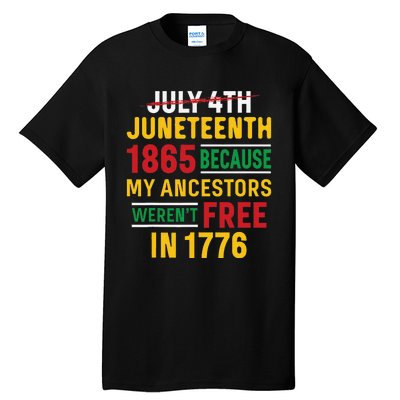 Juneteenth My Ancestors Weren't Free July 4th Tall T-Shirt