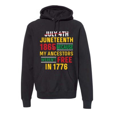 Juneteenth My Ancestors Weren't Free July 4th Premium Hoodie