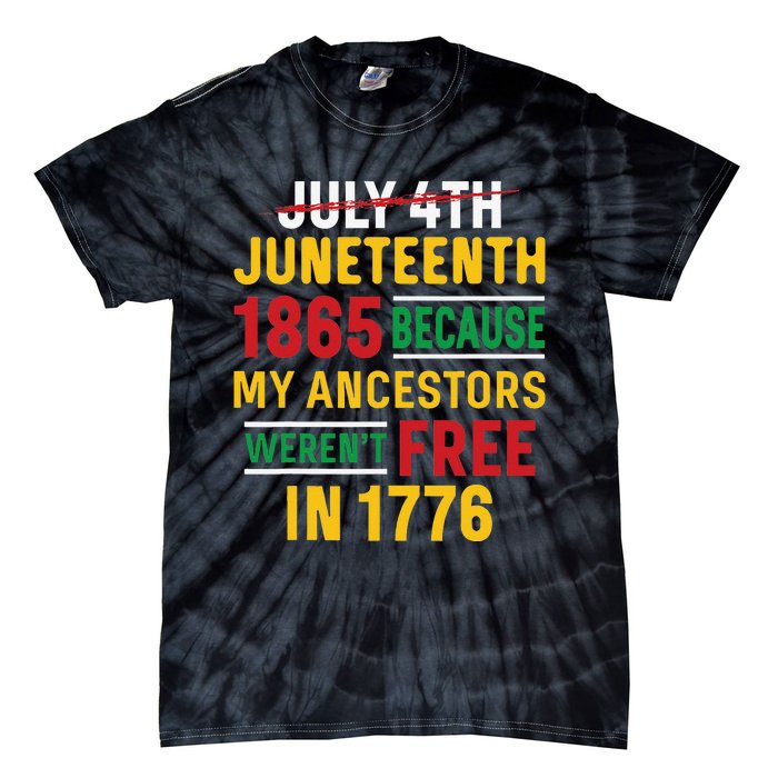 Juneteenth My Ancestors Weren't Free July 4th Tie-Dye T-Shirt