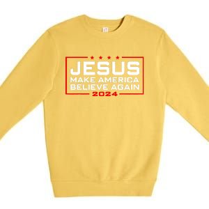 Jesus Make America Believe Again 2024 Premium Crewneck Sweatshirt