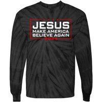 Jesus Make America Believe Again 2024 Tie-Dye Long Sleeve Shirt