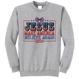 Jesus Make America Believe Again 2024 Election Usa Tall Sweatshirt