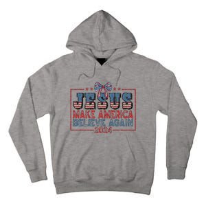 Jesus Make America Believe Again 2024 Tall Hoodie