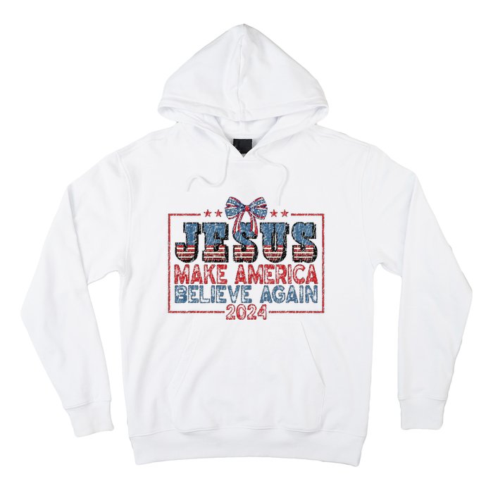 Jesus Make America Believe Again 2024 Hoodie