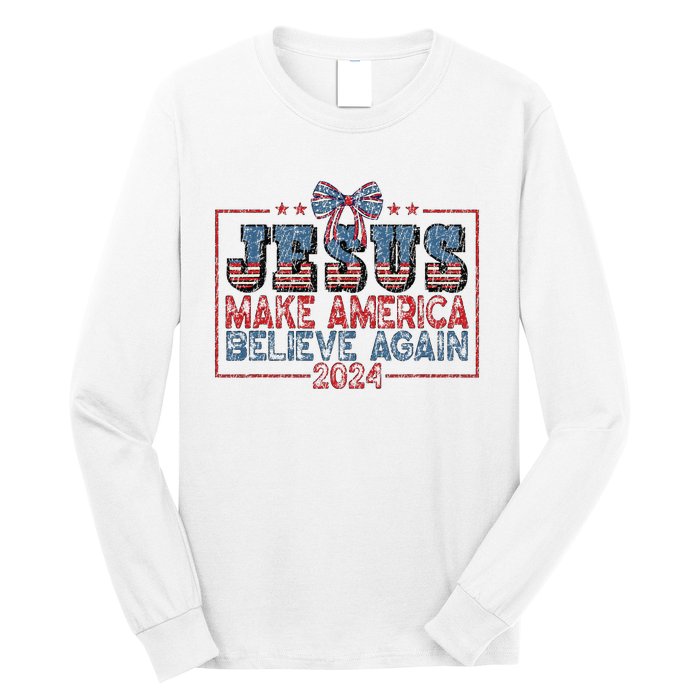 Jesus Make America Believe Again 2024 Long Sleeve Shirt