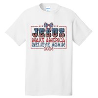 Jesus Make America Believe Again 2024 Tall T-Shirt