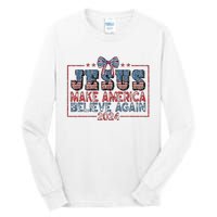 Jesus Make America Believe Again 2024 Tall Long Sleeve T-Shirt